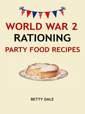 cover image of World War 2 Rationing Party Food Recipes